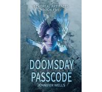 Jennifer Wells Doomsday Passcode (Tascabile) Ethereal Artifacts