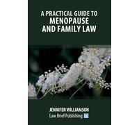 Jennifer Williamson A Practical Guide to Menopause and Family Law (Tascabile)