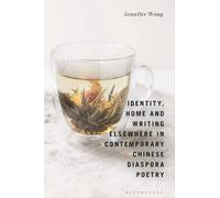 Jennifer Wong Identity, Home and Writing Elsewhere in Contemporary C (Tascabile)