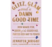 Jennifer Wright Glitz, Glam, and a Damn Good Time (Copertina rigida)