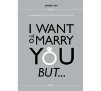 Jennifer Yeo I Want To Marry You But...: A Marriage Guide For The Yo (Tascabile)