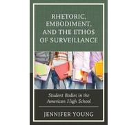 Jennifer Young Rhetoric, Embodiment, and the Ethos of Surveil (Copertina rigida)
