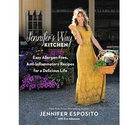 Jennifer's Way Kitchen: Easy Allergen-Free, Anti-Inflammatory Recipes for a Delicious Life: Gluten-Free, Grain-Free, Dairy-Free, Egg-Free, Soy-Free, ... Owner of The Beloved Jennifer's Way Bakery