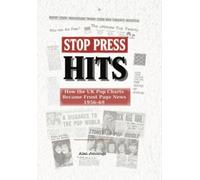 Jennings, Alan Stop Press Hits - How The Uk Pop Charts Became Front P Book NUOVO