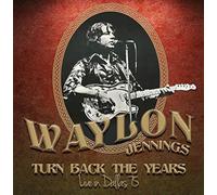 Jennings, Waylon - Turn Back The Years - Live In Dallas 75