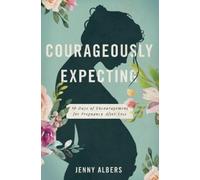 Jenny Albers Courageously Expecting (Tascabile)