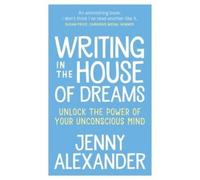 Jenny Alexander Writing in the House of Dreams (Tascabile)