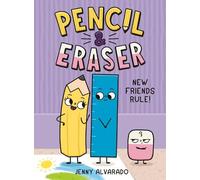 Jenny Alvarado Pencil & Eraser: New Friends Rule (Copertina rigida)