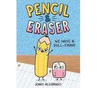 Jenny Alvarado Pencil & Eraser: We Have a Dull-Emma (Copertina rigida)