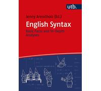 Jenny Arendholz English Syntax: Basic Facts and In-Depth Analyses (Tascabile)