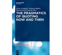 Jenny Arendholz The Pragmatics of Quoting Now and Then (Copertina rigida)