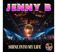Jenny B - Shine Into My Life