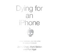 Jenny Chan Mark Dying for an iPhone: Apple, Foxconn and the L (Copertina rigida)