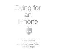Jenny Chan Mark Selden Pun Ngai Dying for an iPhone (Copertina rigida) Wildcat