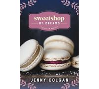 Jenny Colgan Sweetshop of Dreams (Tascabile) Novel in Recipes