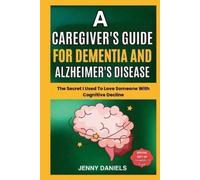 Jenny Daniels A Caregiver's Guide for Dementia and Alzheimer's Disea (Tascabile)