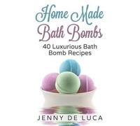 Jenny De Luca Luxurious Bath Bombs - 40 Bath Bomb Recipes (Tascabile)