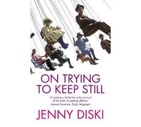 Jenny Diski On Trying To Keep Still (Tascabile)