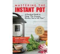 Jenny Dorsey Mastering the Instant Pot (Tascabile)