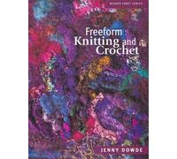Jenny Dowde Freeform Knitting & Crochet (Tascabile) Milner Craft Series