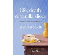 Jenny Eclair Life, Death and Vanilla Slices (Tascabile)