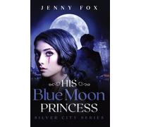 Jenny Fox His Blue Moon Princess (Copertina rigida) Silver City