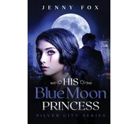 Jenny Fox His Blue Moon Princess (Tascabile) Silver City