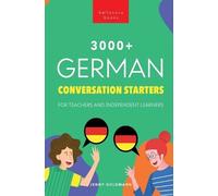 Jenny Goldmann 3000+ German Conversation Starters for Teachers & In (Tascabile)