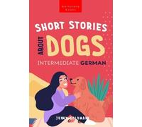 Jenny Goldmann Short Stories About Dogs in Intermediate German (B1-B (Tascabile)