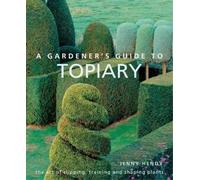 Jenny Hendy A Gardener's Guide to Topiary (Copertina rigida)