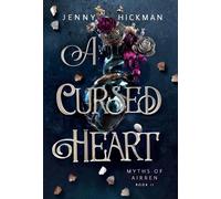 Jenny Hickman A Cursed Heart (Copertina rigida) Myths of Airren