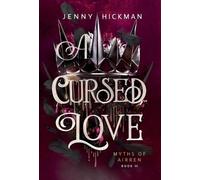 Jenny Hickman A Cursed Love (Copertina rigida) Myths of Airren