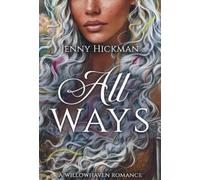 Jenny Hickman All Ways (Copertina rigida) Willowhaven Romance