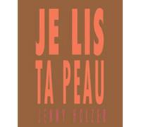 Jenny Holzer : je lis ta peau