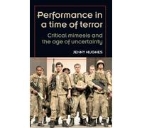 Jenny Hughes Performance in a Time of Terror (Tascabile)