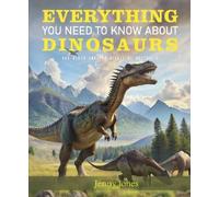 Jenny Jones Everything You Need to Know About Dinosaurs (Copertina rigida)