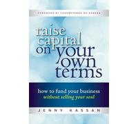 Jenny Kassan Raise Capital on Your Own Terms (Tascabile)