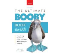 Jenny Kellett B The Ultimate Booby Book for Kids: Blue-Footed Booby (Tascabile)