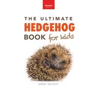 Jenny Kellett B The Ultimate Hedgehog Book for Kids: Cute & Spiky He (Tascabile)