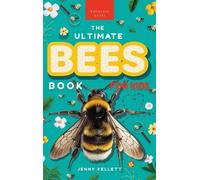 Jenny Kellett Bees The Ultimate Bee Book for Kids (Copertina rigida)