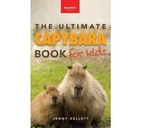 Jenny Kellett Capybaras The Ultimate Book for Kids (Copertina rigida)