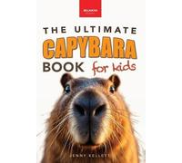 Jenny Kellett Capybaras the Ultimate Book for Kids (Tascabile)