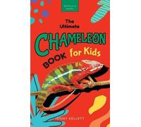Jenny Kellett Chameleons The Ultimate Chameleon Book for Kids (Copertina rigida)