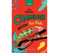 Jenny Kellett Chameleons The Ultimate Chameleon Book for Kids (Tascabile)