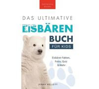 Jenny Kellett Das Ultimative Eisbärenbuch für Kids (Copertina rigida)