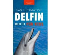 Jenny Kellett Delfin-Bücher Das Ultimative Delfin-Buch für Ki (Copertina rigida)