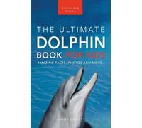 Jenny Kellett Dolphins The Ultimate Dolphin Book for Kids (Copertina rigida)