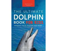 Jenny Kellett Dolphins The Ultimate Dolphin Book for Kids (Tascabile)