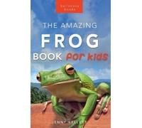 Jenny Kellett Frogs The Amazing Frog Book for Kids (Copertina rigida)