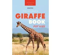 Jenny Kellett Giraffes The Ultimate Giraffe Book for Kids (Tascabile)